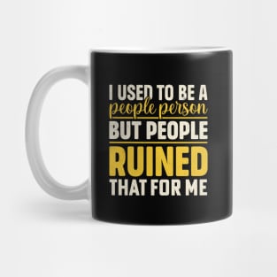 I used to be a people person but people ruined that for me Mug